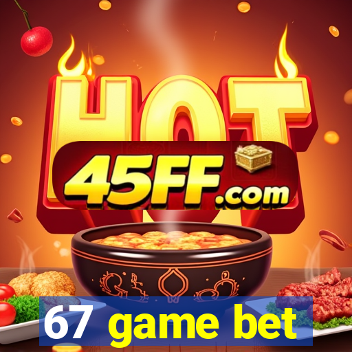 67 game bet